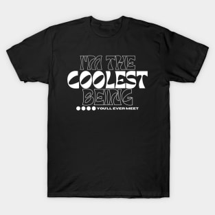 Coolest being ever, positive vibes and cool personality design T-Shirt